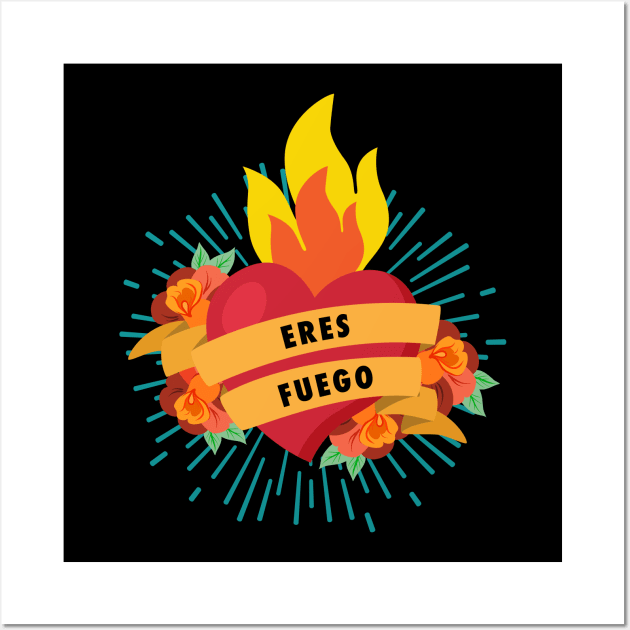 Eres Fuero - You're on fire Wall Art by verde